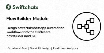Whatsapp FlowBuilder Automation – Swiftchats Module 2.0